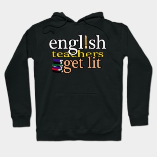 English Teachers Get Lit Hoodie